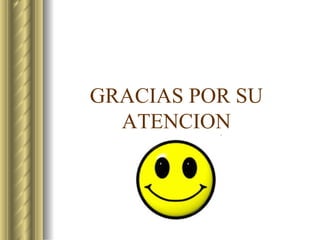 GRACIAS POR SU ATENCION