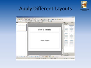 Apply Different Layouts   OpenOffice®
                            Impress
 