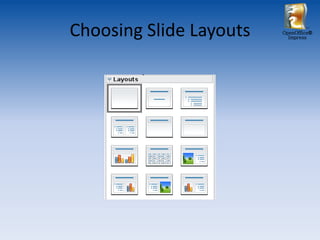 Choosing Slide Layouts   OpenOffice®
                           Impress
 