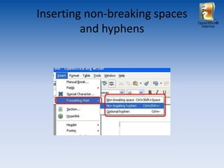 Inserting non-breaking spaces
                                OpenOffice®

         and hyphens              Impress
 