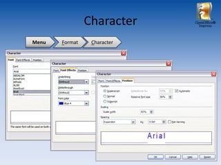 Character    OpenOffice®
                               Impress




Menu   Format    Character
 