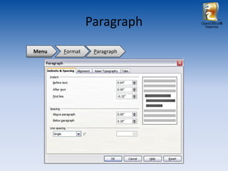 Paragraph    OpenOffice®
                               Impress




Menu   Format    Paragraph
 
