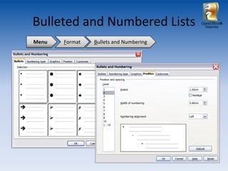 Bulleted and Numbered Lists             OpenOffice®
                                          Impress



Menu   Format   Bullets and Numbering
 