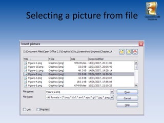 Selecting a picture from file   OpenOffice®
                                  Impress
 