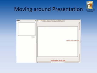 Moving around Presentation   OpenOffice®
                               Impress
 