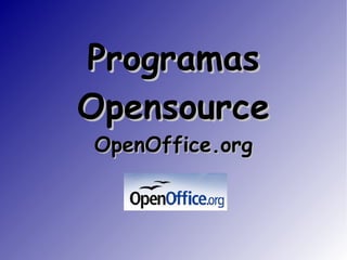 Programas Opensource OpenOffice.org 