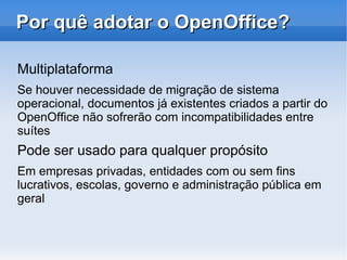 Compatibilidade É compatível com  Microsoft Office Writer  equivale ao  Word 