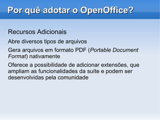 Calc  equivale ao  Excel Ainda apresenta alguns problemas de compatibilidade para recursos mais avançados, como sumários automáticos, quebras de página e gráficos. 