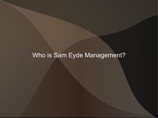 Who is Sam Eyde Management? 