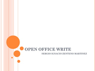 OPEN OFFICE WRITE
SERGIO IGNACIO ZENTENO MARTINEZ
 