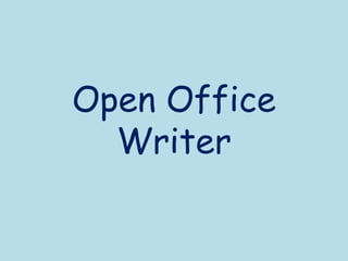 Open Office
  Writer
 