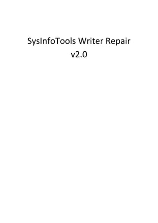 SysInfoTools Writer Repair
          v2.0
 
