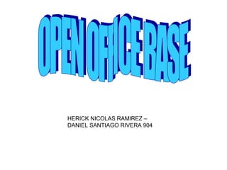 HERICK NICOLAS RAMIREZ –
DANIEL SANTIAGO RIVERA 904
 