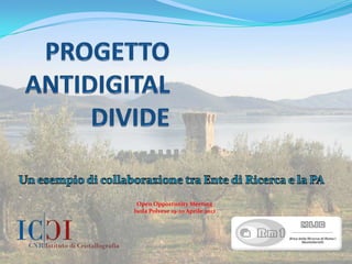 Open Opportunity Meeting
Isola Polvese 19-20 Aprile 2012
 