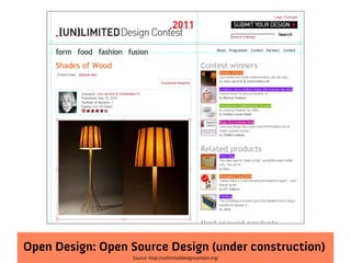 Open Design: Open Source Design (under construction)
                  Source: http://unlimiteddesigncontest.org/
 