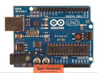 Open Hardware
 Source: http://www.arduino.cc
 
