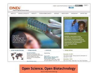 Open Science, Open Biotechnology
           Source: http://www.dndi.org/
 