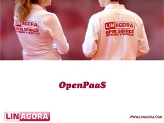 OpenPaaS


           WWW.LINAGORA.COM
 