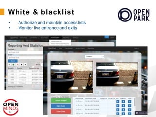 • Authorize and maintain access lists
• Monitor live entrance and exits
White & blacklist
 
