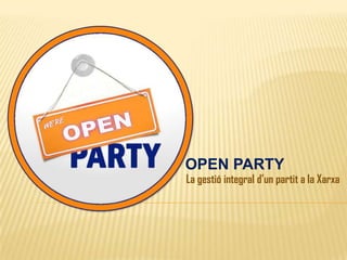 OPEN PARTY

La gestió integral d’un partit a la Xarxa

 