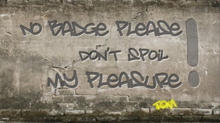No Badge please
Don't spoil
!...Tom
my pleasure
 