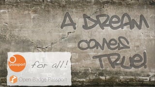 A dream
comes
true!for all!
 