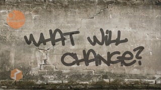 change?
What will
 