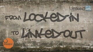 From Locked-in
to Linked-out
 