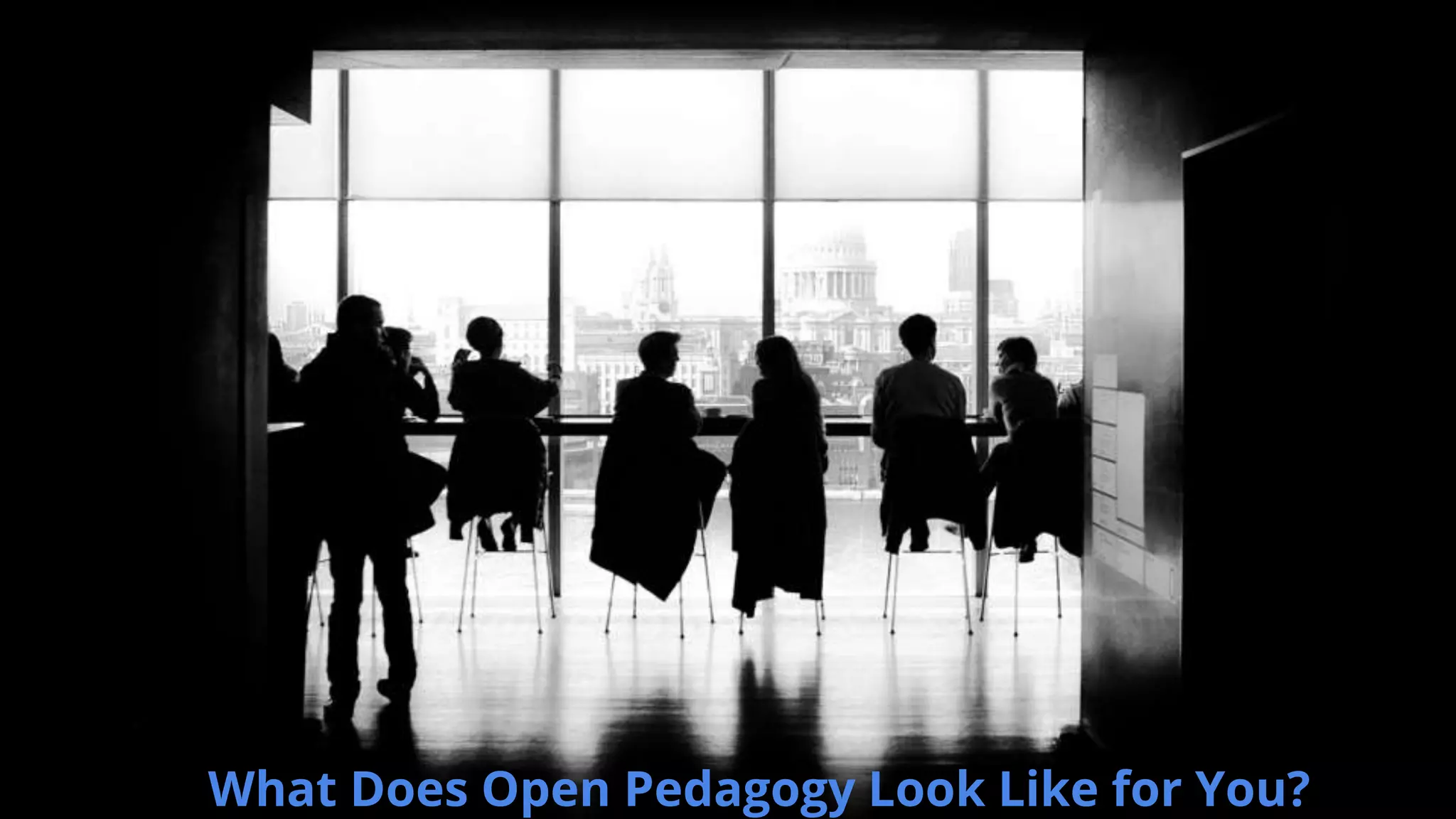 What Does Open Pedagogy Look Like for You?
 
