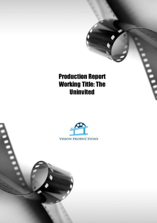 Production Report
Working Title: The
Uninvited
 