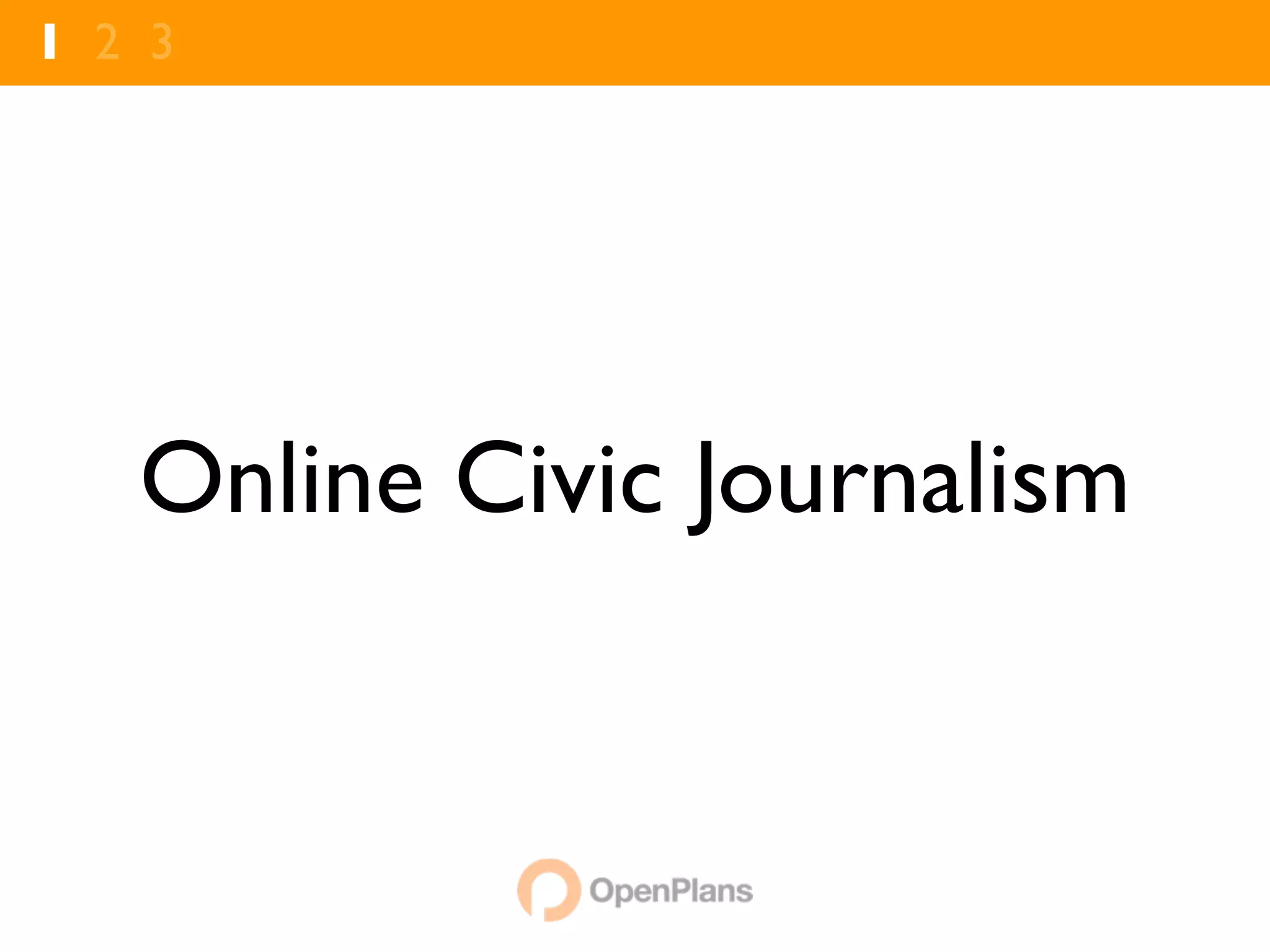 1 2 3




   Online Civic Journalism
 