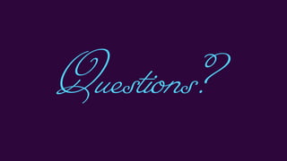 Questions?
 