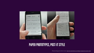 Photo from blog post by Dustin Larimer http://www.dustinlarimer.com/design-management-summer-camp/
PAPER PROTOTYPES, POST-IT STYLE
 