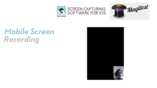 Mobile Screen
Recording
 