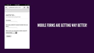 MOBILE FORMS ARE GETTING WAY BETTER!
 