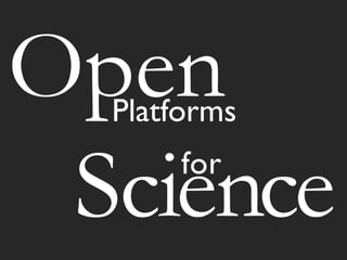 OpenPlatforms
for
Science
 