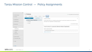 30
©2021 VMware, Inc.
Tanzu Mission Control -- Policy Assignments
 