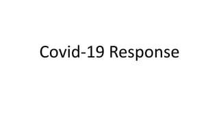 Covid-19 Response
 