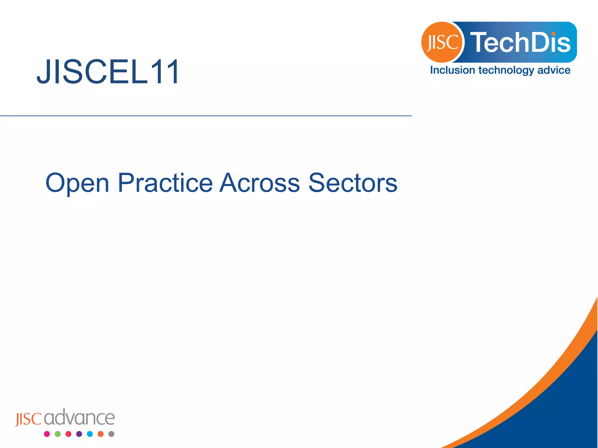 JISCEL11 
Open Practice Across Sectors  