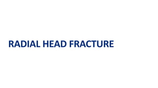 RADIAL HEAD FRACTURE
 