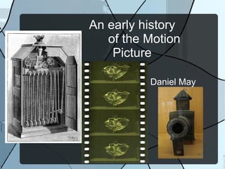 An early history   of the Motion Picture ,[object Object]