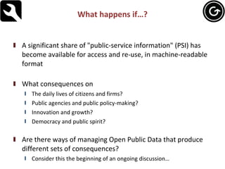 What happens if…? <ul><li>A significant share of &quot;public-service information&quot; (PSI) has become available for acc...