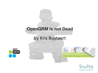 OpenQRM is not Dead by Kris Buytaert 