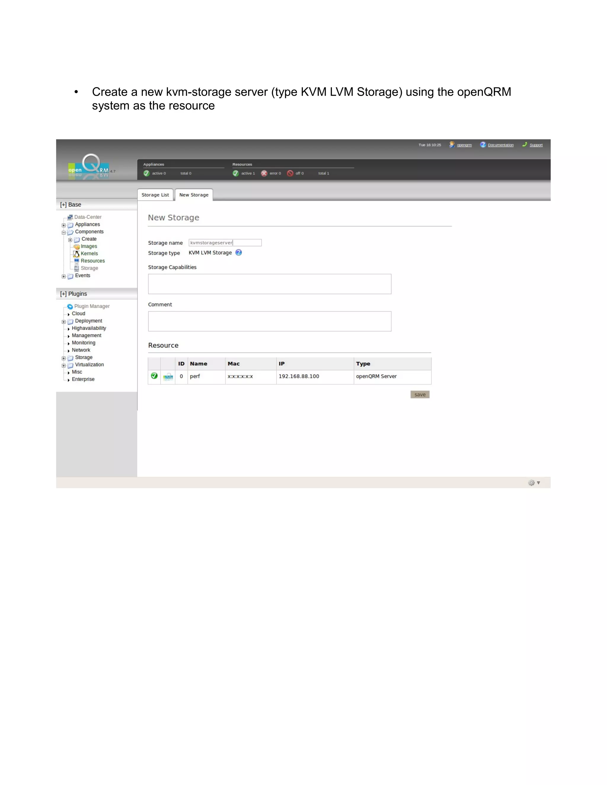 • Create a new kvm-storage server (type KVM LVM Storage) using the openQRM
system as the resource
 