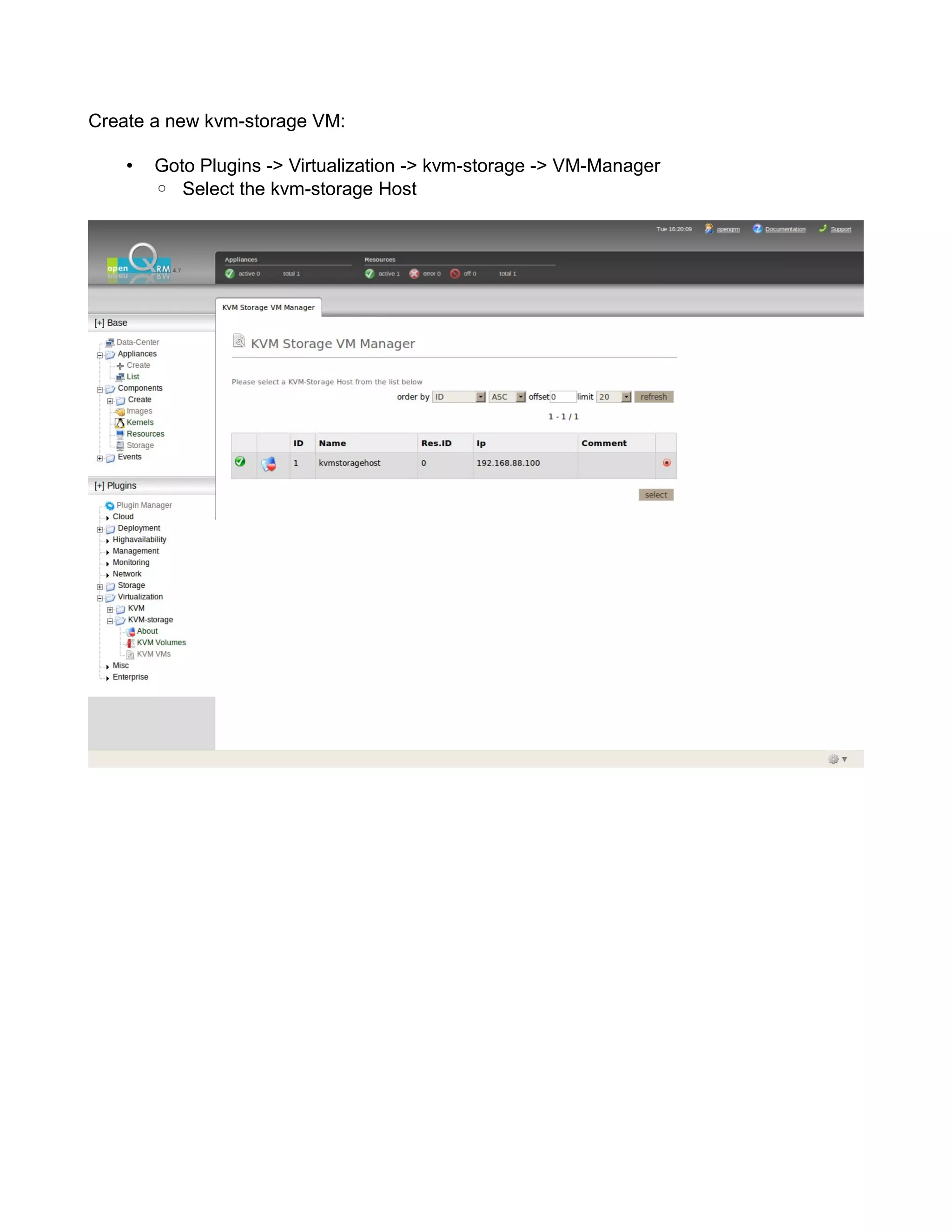 Create a new kvm-storage VM:
• Goto Plugins -> Virtualization -> kvm-storage -> VM-Manager
◦ Select the kvm-storage Host
 