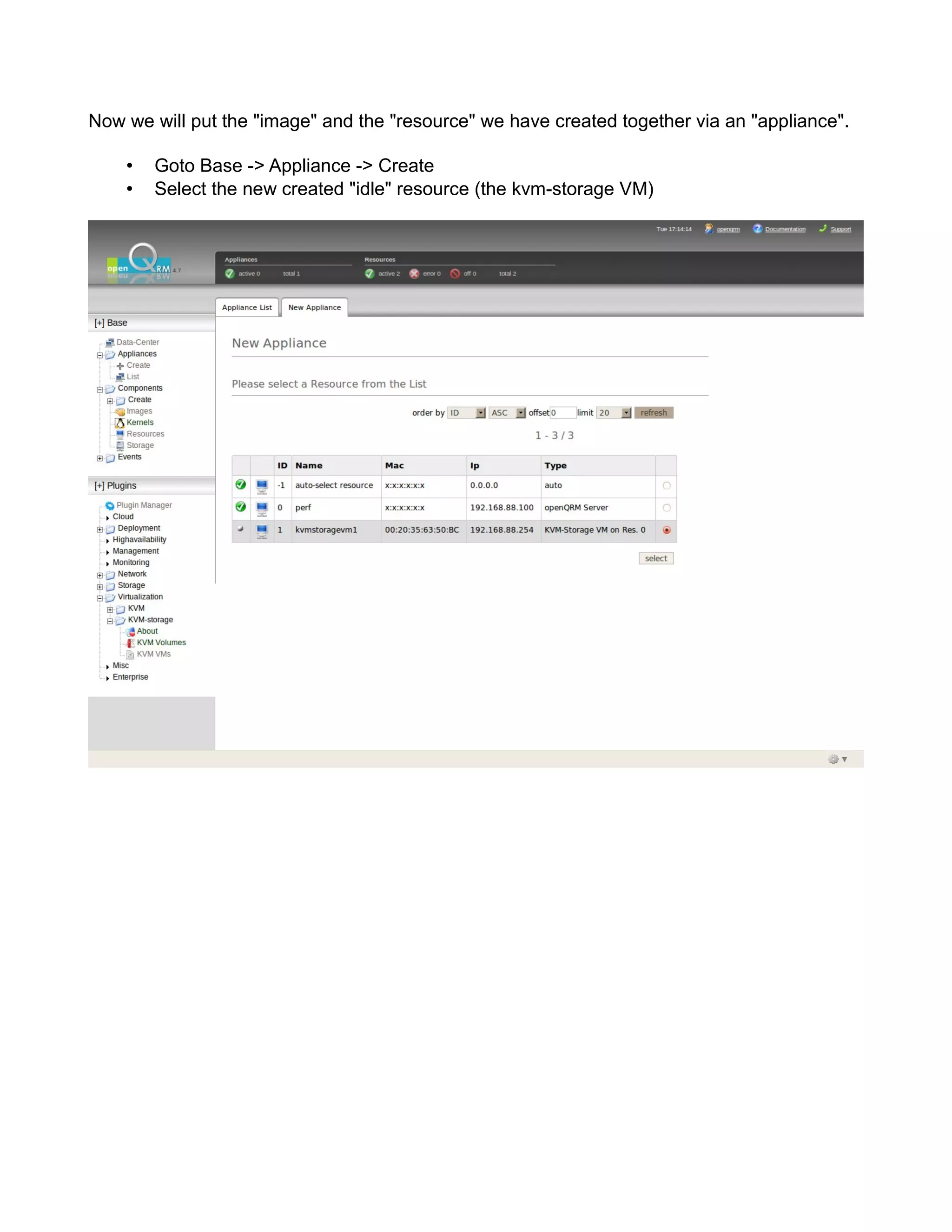 Now we will put the "image" and the "resource" we have created together via an "appliance".
• Goto Base -> Appliance -> Create
• Select the new created "idle" resource (the kvm-storage VM)
 