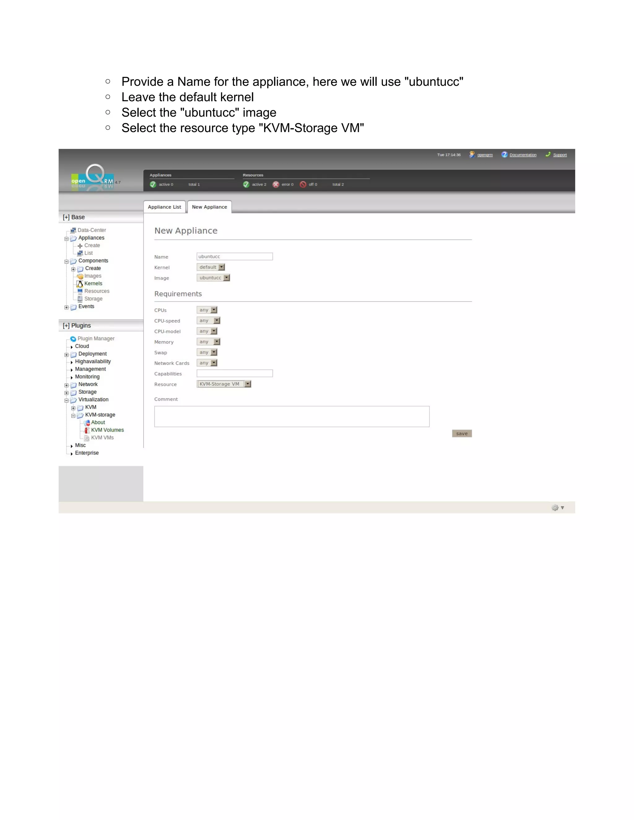 ◦ Provide a Name for the appliance, here we will use "ubuntucc"
◦ Leave the default kernel
◦ Select the "ubuntucc" image
◦ Select the resource type "KVM-Storage VM"
 
