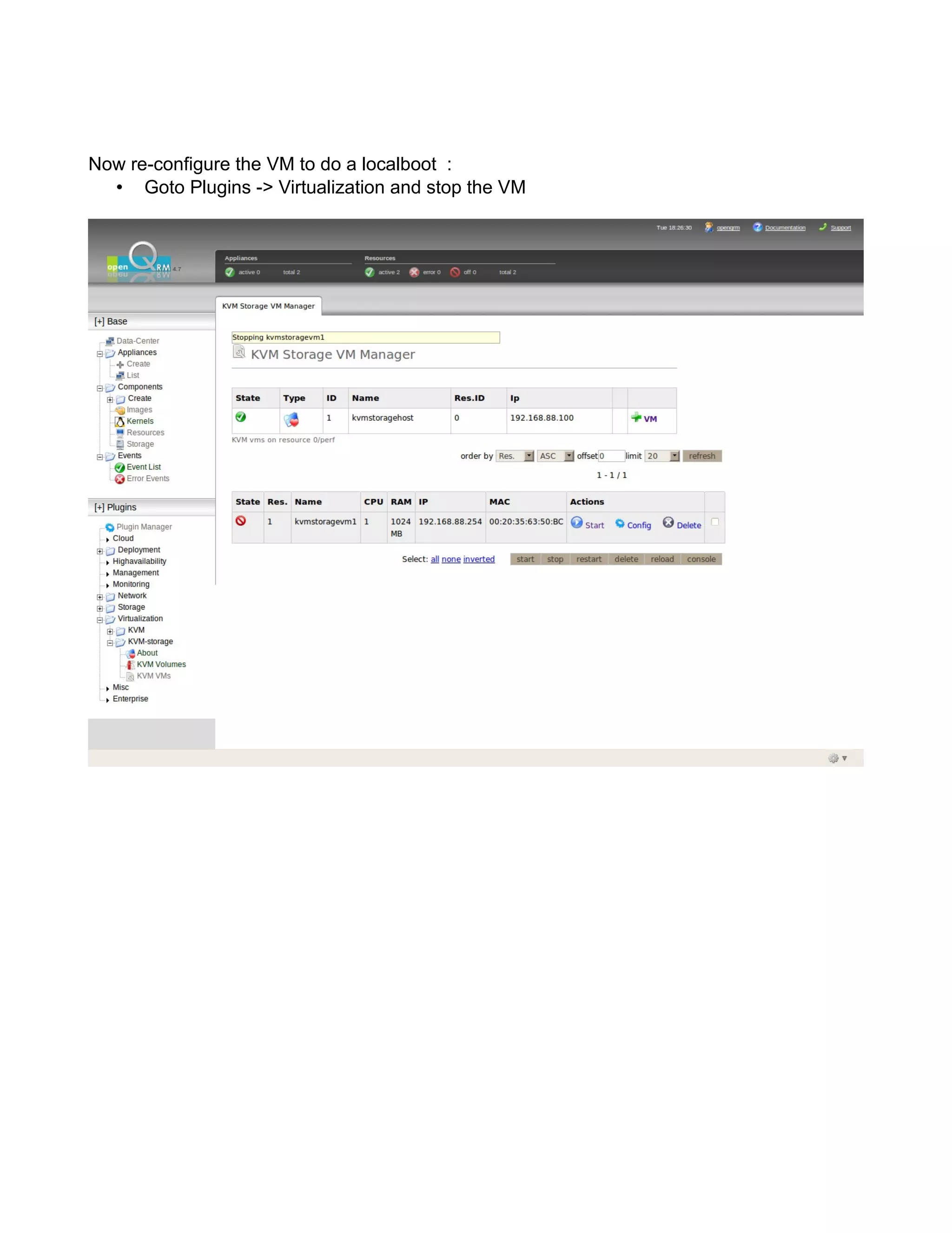 Now re-configure the VM to do a localboot :
• Goto Plugins -> Virtualization and stop the VM
 