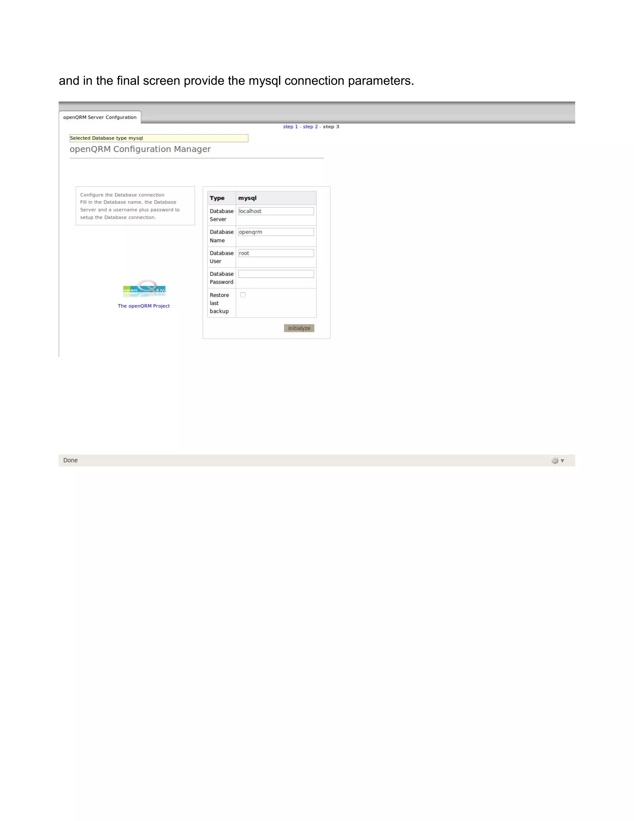 and in the final screen provide the mysql connection parameters.
 