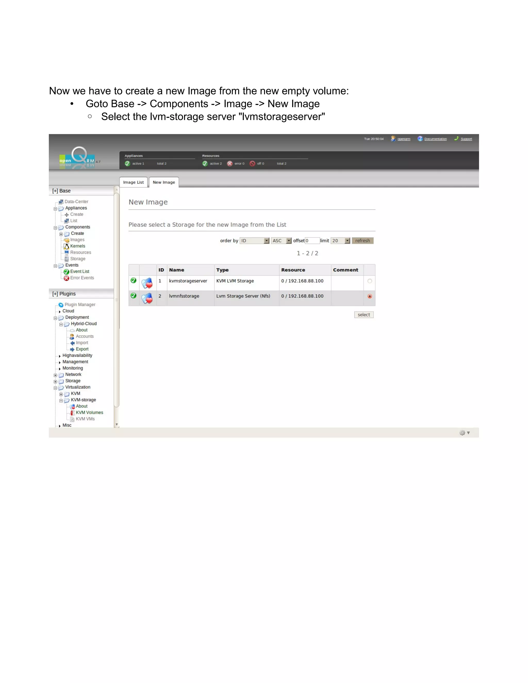 Now we have to create a new Image from the new empty volume:
• Goto Base -> Components -> Image -> New Image
◦ Select the lvm-storage server "lvmstorageserver"
 